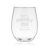 Horrible Idea Stemless Wine Glass